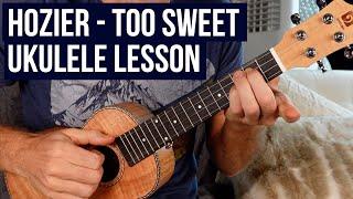 How to Play Too Sweet - Hozier - Ukulele Lesson