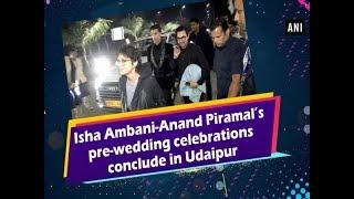 Isha Ambani-Anand Piramal’s pre-wedding celebrations conclude in Udaipur - #Entertainment News