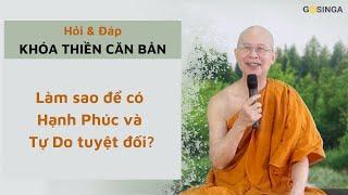 Làm sao để có Hạnh Phúc và Tự Do tuyệt đối? - Hỏi đáp Khóa thiền Căn Bản