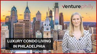 Top 10 Luxury Condo Buildings in Philadelphia