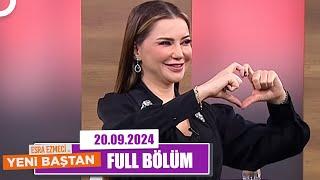 Esra Ezmeci ile Yeni Baştan | 20 Eylül 2024