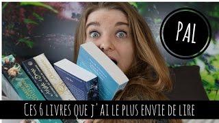 [PAL] : Ces 6 livres que j'ai le plus envie de lire !