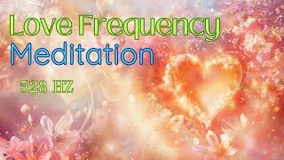 Guided Meditation to Love Frequency: Universal Love, Self-Love, Harmony, and Balance | Inner Peace