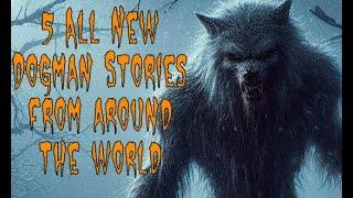 (E.61) 5 All New True Scary Dogman Encounters from Around the World