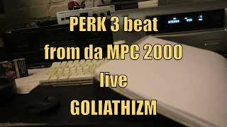 " Perk3 Beat " A Goliathizm beat live from MPC 2000