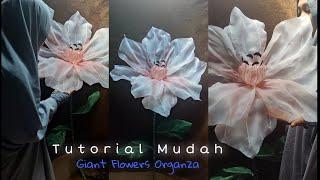 TUTORIAL MUDAH MEMBUAT GIANT FLOWERS ORGANZA 03 || Amazon Lily