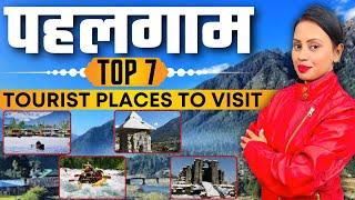 Pahalgam Top 7 Tourist Places To Visit | Kashmir Pahalgam Tourism | Pahalgam Tourist Places