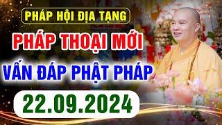 (Mới nhất) Vấn Đáp Phật Pháp - Pháp Hội Địa Tạng ngày 22/09/2024 - Thầy Thích Đạo Thịnh