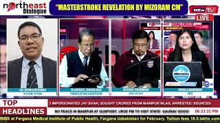 COL SAPAM SANTIKUMAR RETD ARMY,VETERAN : “MASTERSTROKE REVELATION BY MIZORAM CM” ON  DIALOGUE