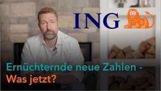 Ernüchternde Neue Zahlen ING - Was jetzt?