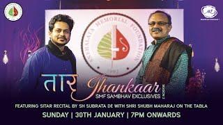Sh Subrata De | Sitar | Sh Shubh Maharaj | Tabla | Taar Jhankaar | SMF Sambhav