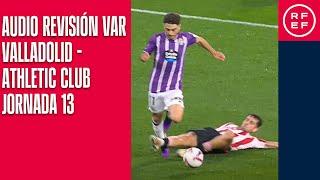 AUDIO REVISIÓN VAR | Primera División | Jornada 13 | Real Valladolid CF - Athletic Club | Minuto 40