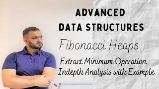 7.3 Fibonacci Heap | Extract Minimum operation | Delete Minimum | with Time Complexity