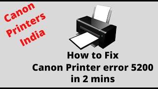 Canon Printer Error 5200: Solution in 2 mins?