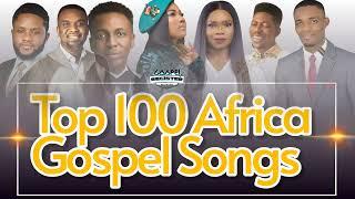 Top 100 Africa Gospel Songs - Mercy Chinwo, Victoria ORENZE, Prosper Germoh, GUC, ADA Ehi, Frank E