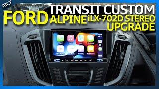 Ford Transit Custom Stereo Upgrade - Alpine iLX-702D