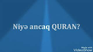 Niyə ancaq Quran ?