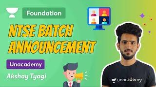 NTSE  Batch Announcement| Akshay Tyagi |Foundation| Unacademy| IIT / NEET Foundation for Class 9 &10