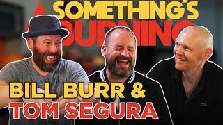 Comedy Gold with Bill Burr and Tom Segura | Something’s Burning | S1 E32