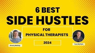 6 Best Side Hustles for Physical Therapists 2024 (Update!)