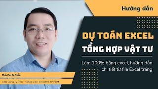 Hướng dẫn lập dự toán, tổng hợp vật tư bằng Excel 100%| Thầy Mai Bá Nhẫn