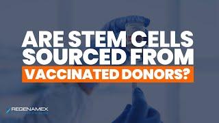  Are Stem Cells Sourced from Vaccinated Donors? Everything You Need to Know! 