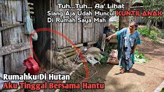 Rumahku Di Hutan Angker, Tuh Lihat Siang Aja Udah Muncul Kuntilanak Di Rumah Saya Apalagi Malam