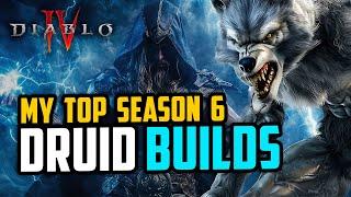 Diablo 4 Best DRUID BUILDS Season 6 - My top 3 Builds