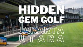 HIDDEN GEM GOLF JAKARTA UTARA