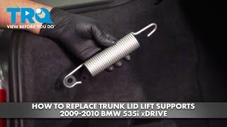 How to Replace Trunk Lid Lift Supports 2009-2010 BMW 535i xDrive