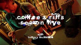 Coffee & Riffs Part One Hundred Two (Tommy McKenzie)