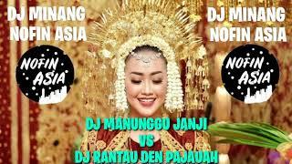 DJ MINANG NOFIN ASIA FULLBASS||MANUNGGU JANJI VS RANTAU DEN PAJAUAH