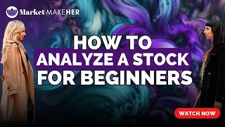 Ep. 14: How To Analyze A Stock (For Beginners) | Market MakeHer Podcast