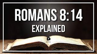 ROMANS 8:14 Explained - What Does The Bible Verse ROMANS 8:14 [KJV] REALLY Mean?