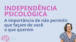 INDEPENDÊNCIA PSICÓLOGIA.  Você tem? Os 7 fatores de cura.