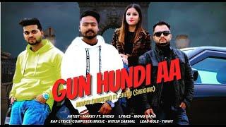 Gun Hundi Aa | Makky Ft. Shekhu | Monu Saini | Nitish Sarmal | Tinny | Official Video Punjabi song