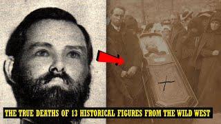 The True Deaths Of 13 Historical Figures From The Wild West | American Old West Facts