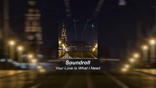 Soundroll - Your Love Is What I Need