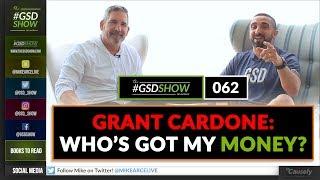 Grant Cardone: Who's Got My Money? | The GSD Show with Mike Arce