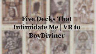 Five Decks That Intimidate Me | VR to BoyDiviner