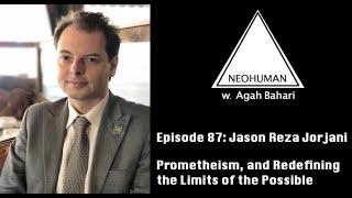 NEOHUMAN #87 :: Jason Reza Jorjani: Prometheism, and Redefining the Limits of the Possible