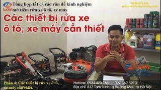 Phần 4: Các thiết bị rửa xe ô tô, xe máy cần thiết cho 1 trạm rửa xe gồm những gì?