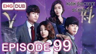 High Society Scandal Episode 99 [Eng Dub Multi-Language Sub] | K-Drama | Seo Eun-Chae, Lee Jung-mun