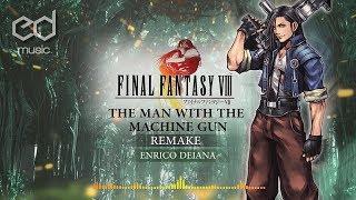 FF8 The Man with the Machine Gun Music Remake