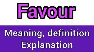 Favour meaning | what is favour | what does favour mean