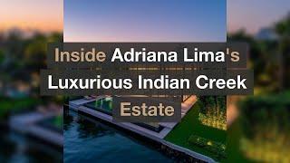 Inside Adriana Lima's Luxurious Indian Creek Estate: A Peek into Celebrity Living