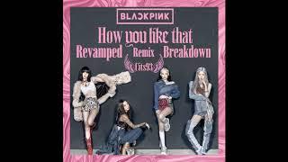 Blackpink - How You Like That REVAMPED (Breakdown Version) REMIX 2020 [Prod by Cits93]