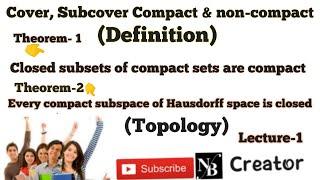 Compactness, cover, subcover, compact  , Hausdroof (Topology) lecture-1