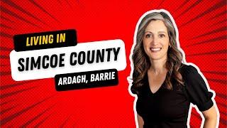 Living in Simcoe County: Ardagh, Barrie