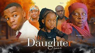 MY DAUGHTER  | ep 3 |